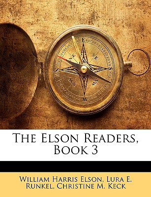 The Elson Readers, Book 3 (Revised Edition) - Elson, William H, and Runkel, Lura E, and Keck, Christine M