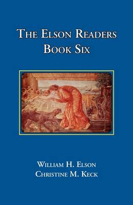 The Elson Readers: Book Six - Elson, William H, and Keck, Christine M