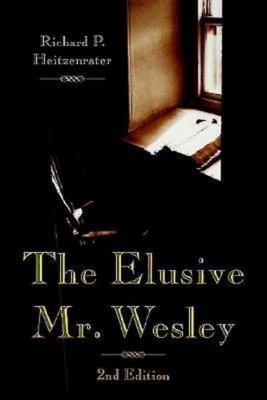 The Elusive Mr. Wesley: 2nd Edition - Heitzenrater, Richard P