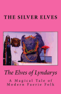The Elves of Lyndarys: A Magical Tale of Modern Faerie Folk