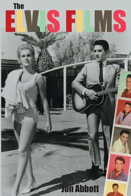 The Elvis Films - Abbott, Jon