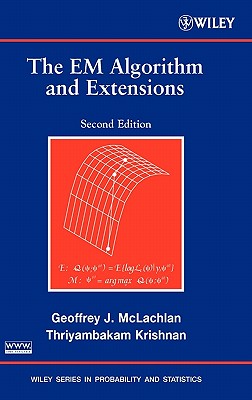 The Em Algorithm and Extensions - McLachlan, Geoffrey J, and Krishnan, Thriyambakam