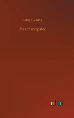 The Emancipated - Gissing, George