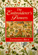 The Embroiderer's Flowers - Beck, Thomasina