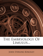 The Embryology of Limulus
