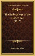 The Embryology of the Honey Bee (1915)