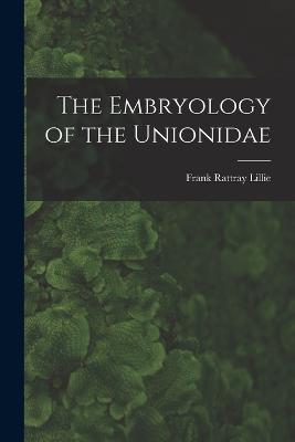 The Embryology of the Unionidae - Lillie, Frank Rattray