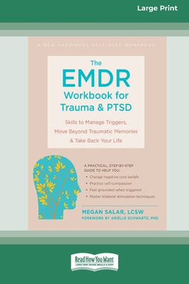 The EMDR Workbook for Trauma and PTSD: Skills to Manage Triggers, Move Beyond Traumatic Memories, and Take Back Your Life (16pt Large Print Format) - Salar, Megan