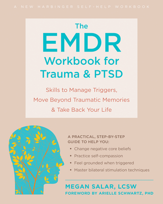 The EMDR Workbook for Trauma and Ptsd: Skills to Manage Triggers, Move Beyond Traumatic Memories, and Take Back Your Life - Salar, Megan, Lcsw, and Schwartz, Arielle, PhD (Foreword by)