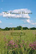 The Emerald Horizon: The History of Nature in Iowa