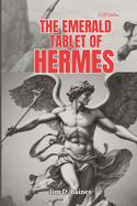 The Emerald Tablet Of Hermes: Unlocking the Secrets of As Above, So Below