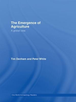 The Emergence of Agriculture: A Global View - White, Peter (Editor), and Denham, Timothy (Editor)