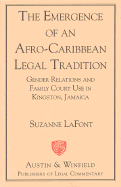 The Emergence of an Afro-Caribbean Legal Tradition: Gender Relations and Family Courts in Kingston, Jamaica