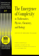 The Emergence of Complexity in Mathematics, Physics, Chemistry, and Biology