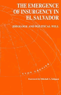 The Emergence of Insurgency El Salvador: Ideology and Political Will