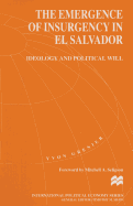 The Emergence of Insurgency in El Salvador: Ideology and Political Will