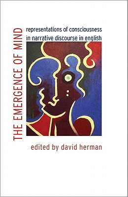 The Emergence of Mind: Representations of Consciousness in Narrative Discourse in English - Herman, David (Editor)