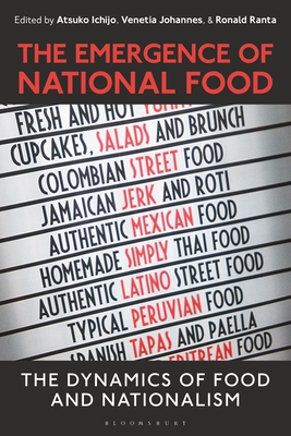 The Emergence of National Food: The Dynamics of Food and Nationalism - Ichijo, Atsuko (Editor), and Johannes, Venetia (Editor), and Ranta, Ronald (Editor)