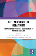 The Emergence of Relativism: German Thought from the Enlightenment to National Socialism