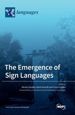 The Emergence of Sign Languages - Sandler, Wendy (Guest editor), and Aronoff, Mark, and Padden, Carol