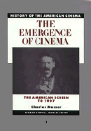 The Emergence of the Cinema: The American Screen to 1907