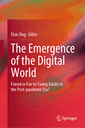 The Emergence of the Digital World: Friend or Foe to Young Adults in the Post-pandemic Era?