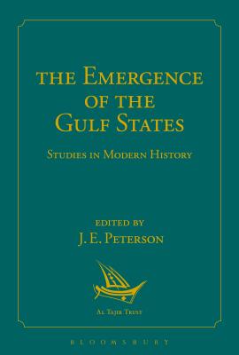 The Emergence of the Gulf States: Studies in Modern History - Peterson, J E (Editor)