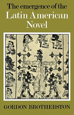 The Emergence of the Latin American Novel - Brotherston, Gordon