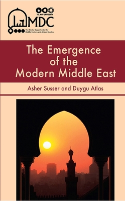 The Emergence of the Modern Middle East - Susser, Asher, and Atlas, Duygu