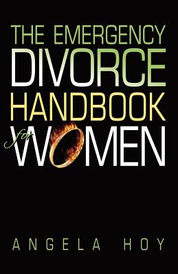 The Emergency Divorce Handbook for Women - Hoy, Angela J