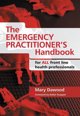 The Emergency Practitioner's Handbook: For All Front Line Health Professionals - Dawood, Mary