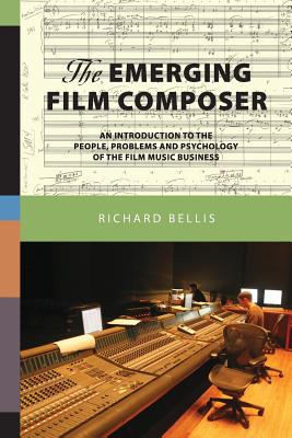 The Emerging Film Composer - Bellis, Richard