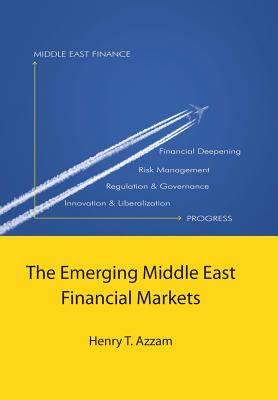 The Emerging Middle East Financial Markets - Azzam, Henry T, Professor