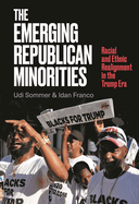 The Emerging Republican Minorities: Racial and Ethnic Realignment in the Trump Era