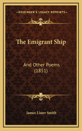 The Emigrant Ship: And Other Poems (1851)