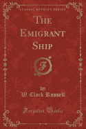 The Emigrant Ship (Classic Reprint)