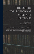 The Emilio Collection Of Military Buttons: American, British, French And Spanish, With Some Of Other Countries, And Non-military, In The Museum Of The Essex Institute, Salem, Mass. A Descriptive Catalog With Historical Notes And Ten Plates