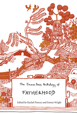 The Emma Press Anthology of Fatherhood - Piercey, Rachel (Editor)