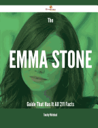 The Emma Stone Guide That Has It All - 211 Facts