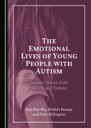 The Emotional Lives of Young People with Autism: Parents? (Tm) Voices from the UK and Taiwan