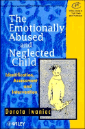 The Emotionally Abused and Neglected Child: Identification, Assessment and Intervention