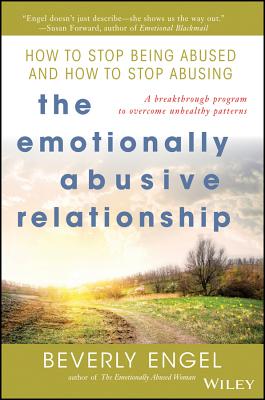 The Emotionally Abusive Relationship: How to Stop Being Abused and How to Stop Abusing - Engel, Beverly, Lmft