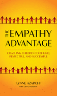 The Empathy Advantage: Coaching Children to Be Kind, Respectful, and Successful