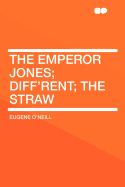 The Emperor Jones; Diff'rent; The Straw