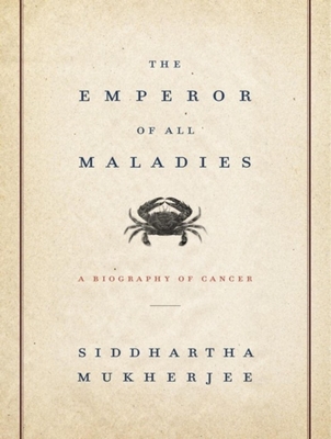 The Emperor of All Maladies: A Biography of Cancer - Mukherjee, Siddhartha, and Hoye, Stephen (Narrator)