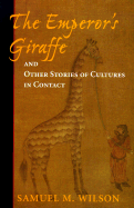 "The Emperor's Giraffe and Other Stories of Cultures in Contact - Wilson, Samuel M.