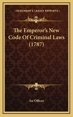 The Emperor's New Code of Criminal Laws (1787) - An Officer (Translated by)