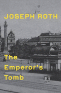 The Emperor's Tomb - Roth, Joseph, and Hofmann, Michael (Translated by)