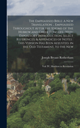 The Emphasised Bible: A New Translation ... Emphasised Throughout After the Idioms of the Hebrew and Greek Tongues: With Expository Introduction, Select References, & Appendices of Notes: This Version has Been Adjusted, in the Old Testament, to the New...