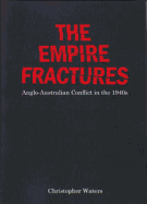 The Empire Fractures: Anglo-Australian Conflict in the 1940s